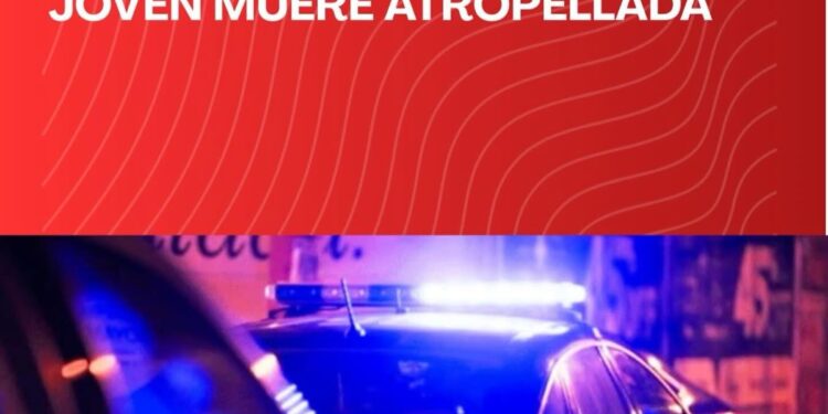 TRAGEDIA: UNA JOVEN MUERE ATROPELLADA